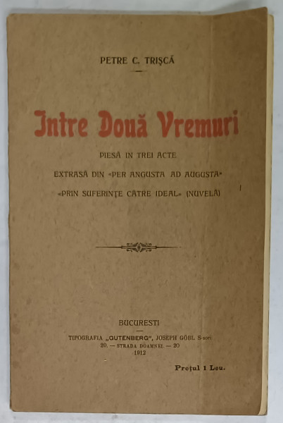 INTRE DOUA VREMURI , PIESA IN TREI ACTE de PETRE C. TRISCA , 1912