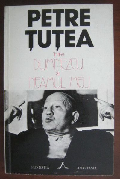 INTRE DUMNEZEU SI NEAMUL MEU - PETRE TUTEA *MINIMA UZURA