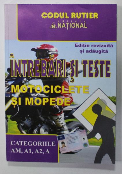 INTREBARI SI TESTE , MOTOCICLETE SI MOPEDE , CATEGORIILE : AM , A1 , A2 , A , CODUL RUTIER , 2023