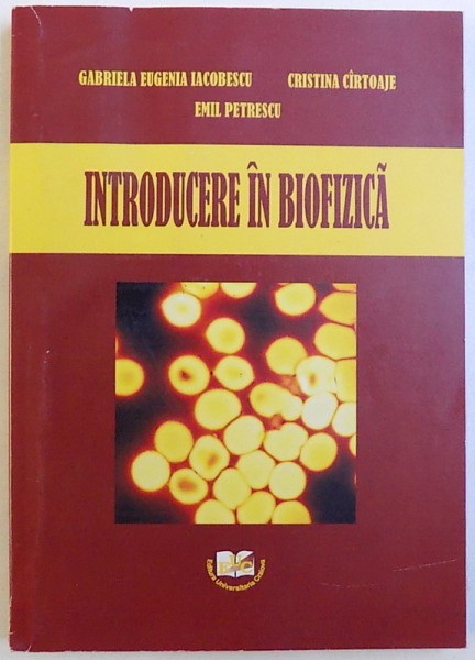 INTRODUCERE IN BIOFIZICA de GABRIELA EUGENIA IACOBESCU ...EMIL PETRESCU , 2011