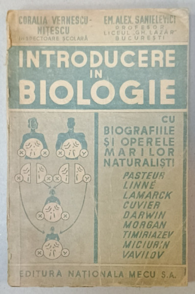 INTRODUCERE IN BIOLOGIE de CORALIA VERNESCU - NITESCU si EM. ALEX . SANIELEVICI , EDITIE INTERBELICA