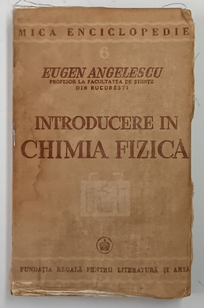 INTRODUCERE IN CHIMIA FIZICA de EUGEN ANGELESCU , 1940 , *PREZINTA URME DE UZURA