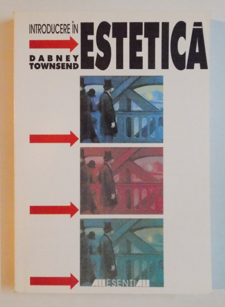 INTRODUCERE IN ESTETICA de DABNEY TOWNSEND , 2000