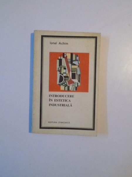 INTRODUCERE IN ESTETICA INDUSTRIALA de IONEL ACHIM , 1968