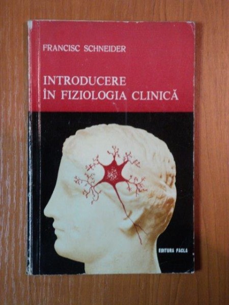 INTRODUCERE IN FIZIOLOGIA CLINICA de FRANCISC SCHNEIDER , 1977