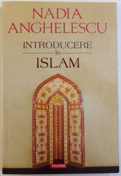 INTRODUCERE IN ISLAM de NADIA ANGHELESCU , 2014