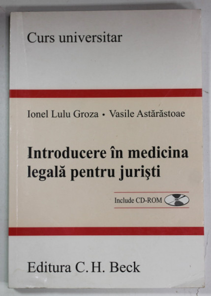 INTRODUCERE IN MEDICINA LEGALA PENTRU JURISTI de IONEL LULU GROZA si VASILA ASTARASTOAE , 2007 , PREZINTA HALOURI DE APA 8 , LIPSA  CD - ROM *