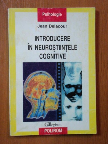 INTRODUCERE IN NEUROSTIINTELE COGNITIVE de JEAN DELACOUR