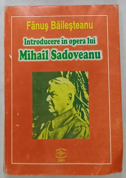 INTRODUCERE IN OPERA LUI MIHAIL  SADOVEANU de FANUS BAILESTEANU , 2001, PREZINTA URME DE INDOIRE SI DE UZURA