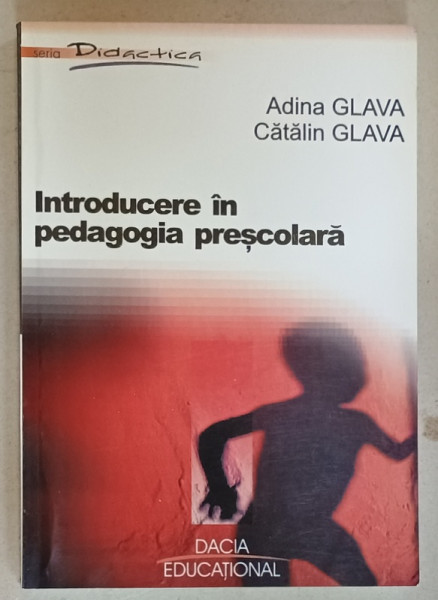 INTRODUCERE IN PEDAGOGIA PRESCOLARA de ADINA GLAVA si CATALIN GLAVA , 2002