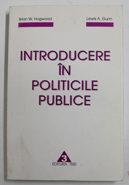 INTRODUCERE IN POLITICILE PUBLICE de BRIAN W. HOGWOOD si LEWIS A. GUNN , 2000 ,