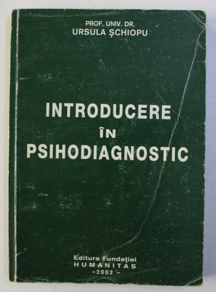 INTRODUCERE IN PSIHODIAGNOSTIC de URSULA SCHIOPU , 2002