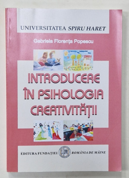 INTRODUCERE IN PSIHOLOGIA CREATIVITATII de GABRIELA FLORENTA POPESCU , 2010