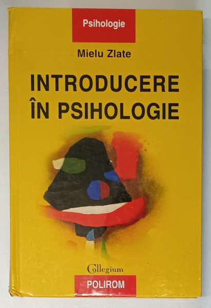 INTRODUCERE IN PSIHOLOGIE , EDITIA A III - A de MIELU ZLATE , 2000 *EDITIE CARTONATA , *MIC DEFECT COTOR