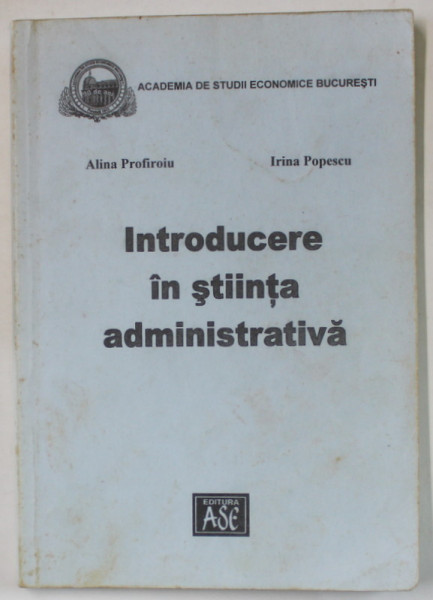 INTRODUCERE IN STIINTA ADMINISTRATIVA de ALINA PROFIROIU si  IRINA POPESCU , 2003, SUBLINIATA *