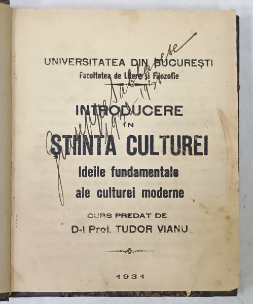 INTRODUCERE IN STIINTA CULTUREI , IDEILE FUNDAMENTALE ALE CULTUREI MODERNE , CURS PREDAT de TUDOR  VIANU , 1931