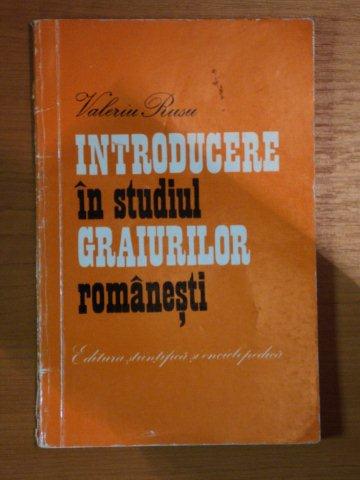 INTRODUCERE IN STUDIUL GRAIURILOR ROMANESTI de VALERIU RUSU , 1977