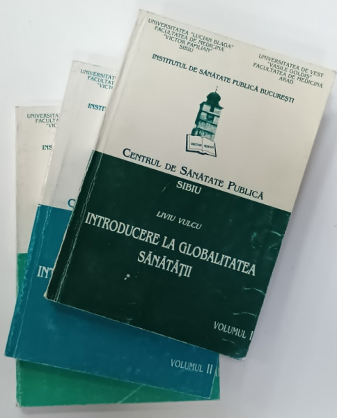 INTRODUCERE LA GLOBALITATEA SANATATII de LIVIU VULCU , VOLUMELE I - III , 1997 , PREZINTA  URME DE UZURA