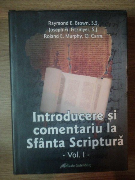 INTRODUCERE SI COMENTARIU LA SFANTA SCRIPTURA VOL I tradusa de P. DUMITRU GROSAN , 2005