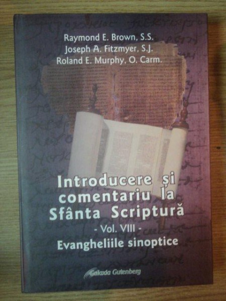 INTRODUCERE SI COMENTARIU LA SFANTA SCRIPTURA VOL. VIII EVANGHELIILE SINOPTICE tradusa de P. DUMITRU GROSAN , 2007