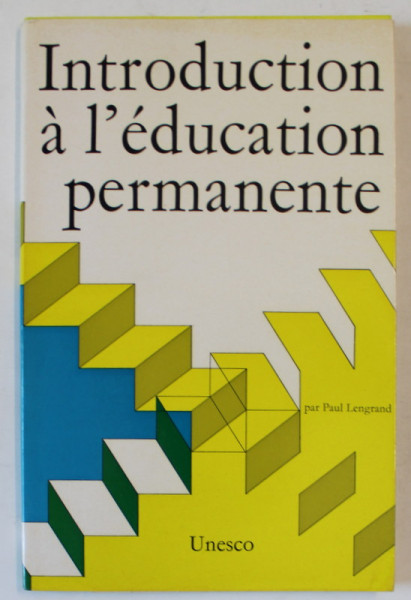 INTRODUCTION A L 'EDUCATION PERMANENTE par PAUL LENGRAND , 1970