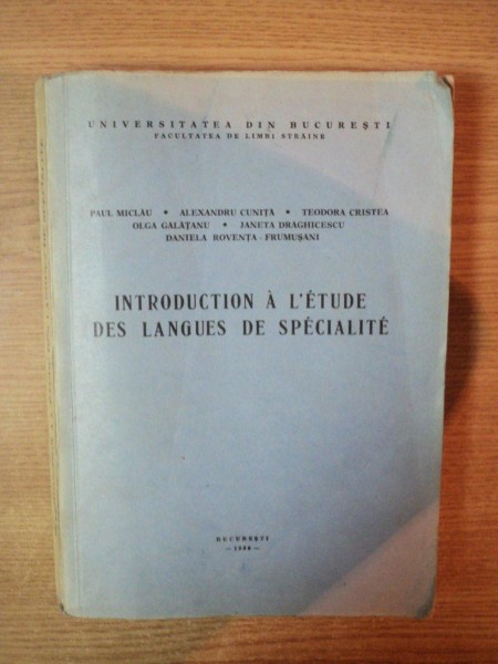 INTRODUCTION A L ' ETUDE DES LANGUES DE SPECIALITE de PAUL MICLAU , TEODORA CRISTEA ... , Bucuresti 1980