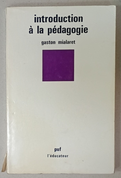 INTRODUCTION A LA PEDAGOGIE par GASTON MIALARET , 1977 , COTOR CU DEFECTE