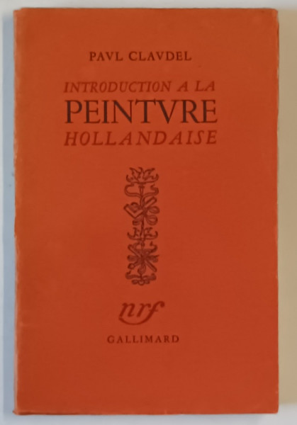 INTRODUCTION A LA PEINTURE HOLLANDAISE par PAUL CLAUDEL , 1935