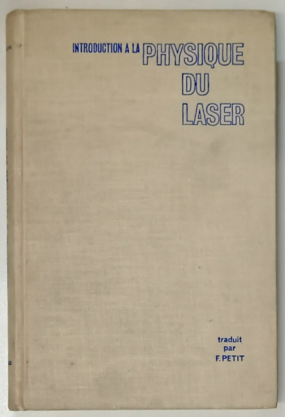 INTRODUCTION A LA PHYSIQUE DU LASER par BELA A. LENGYEL , 1968