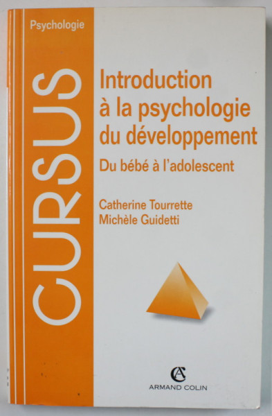 INTRODUCTION A LA PSYCHOLOGIE DU DEVELOPPEMENT , DU BEBE A L 'ADOLESCENT par CATHERINE TOURETTE et MICHELE GUIDETTI , 1998