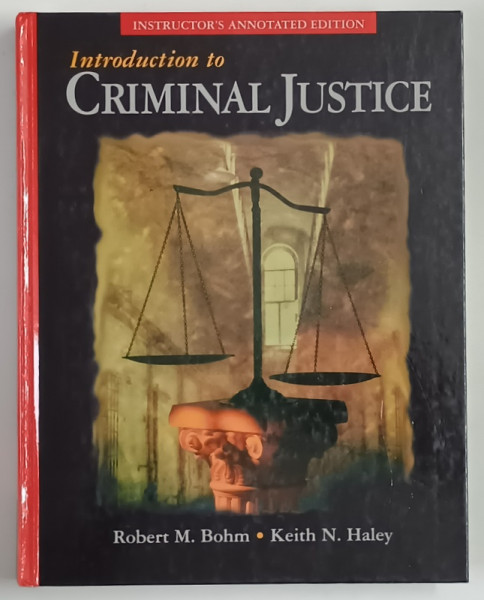 INTRODUCTION TO CRIMINAL JUSTICE by ROBERT M. BOHM and KEITH N. HALEY , 1997