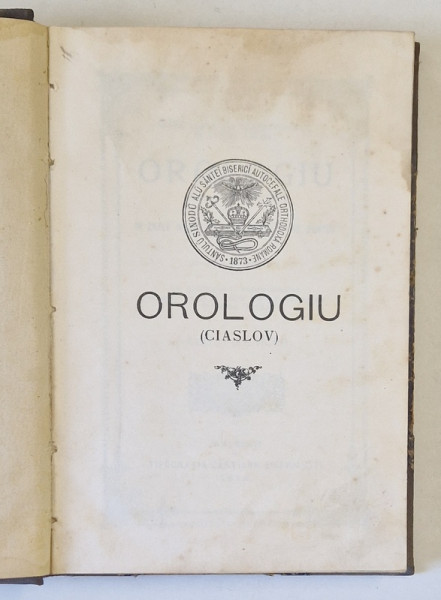 INTRU SLAVA LUI DUMNEZEU CELUI IN TREIME LAUDAT , OROLOGIU ( CIASLOV ) TIPARIT IN ZILELE MAJESTATEI SALE IUBITORULUI DE HRISTOS , CAROL I , REGELE ROMANIEI , EDITIA A CINCEA , 1912