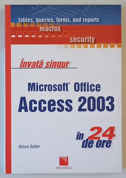 INVATA SINGUR MICROSOFT OFFICE ACCESS  2003 , IN 24 DE ORE de ALISON BALTER  , 2008