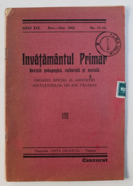 INVATAMANTUL PRIMAR - REVISTA PEDAGOGICA , CULTURALA SI SOCIALA  , ORGANUL OFICIAL AL ASOCIATIEI INVATATORILOR DIN JUD . FAGARAS , ANUL XIX , No. 11 - 12  , NOV . - DEC . , 1942