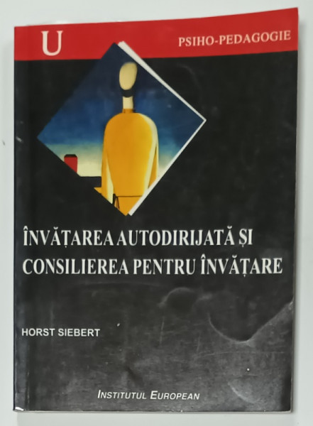 INVATAREA AUTODIRIJATA SI CONSILIEREA PENTRU INVATARE de HORST SIEBERT , 2001 , PREZINTA  SUBLINIERI CU CREIONUL *