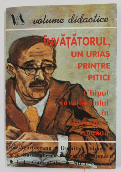 INVATATORUL , UN URIAS PRINTRE PITICI - CHIPUL INVATATORULUI IN LITERATURA ROMANA  , selectia textelor si studiul literar de ROLAND SCHIENN , 1995