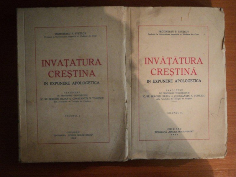 INVATATURA CRESTINA IN EXPUNERE APOLOGETICA , VOL. I - II de PROTOIEREU P. SVETLOV , Chisinau 1936