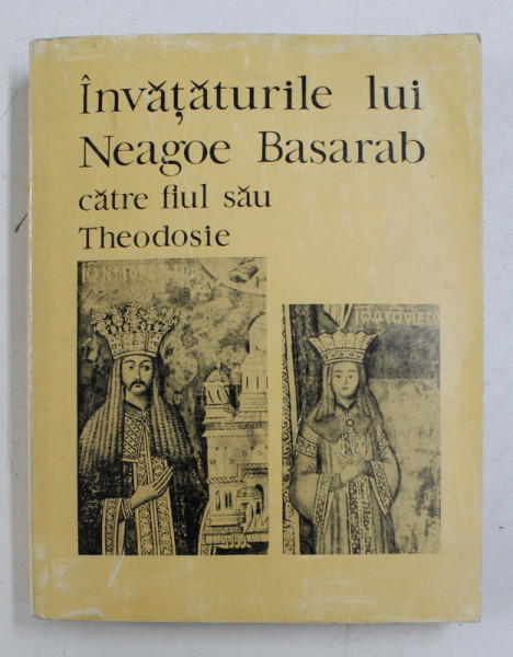 INVATATURILE LUI NEAGOE BASARAB CATRE FIUL SAU THEODOSIE , 1970