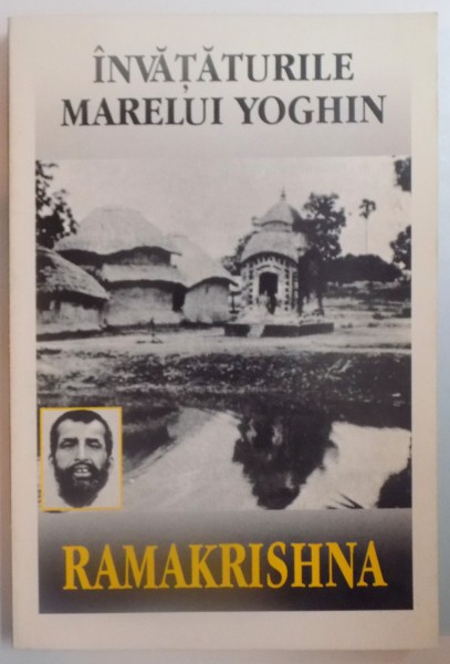 INVATATURILE MARELUI YOGHIN SI ELIBERAT SPIRITUAL RAMAKRISHNA , EDITIA A II A 1995