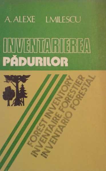 INVENTARIEREA PADURILOR de A. ALEXE , I. MILESCU , 1983