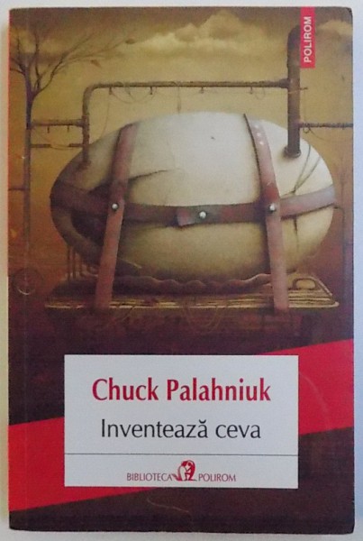 INVENTEAZA CEVA de CHUK PALAHNIUK , 2016