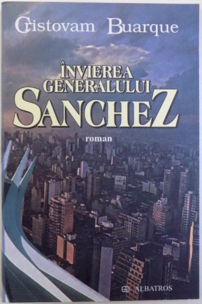 INVIEREA GENERALULUI SANCHEZ  - ROMAN de CRISTOVAM BUARQUE , 2006