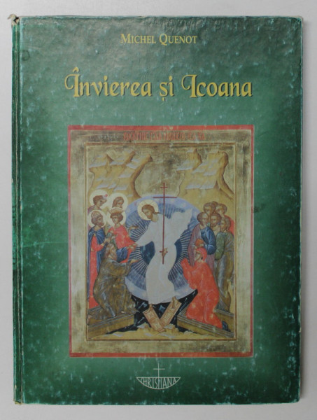 INVIEREA SI ICOANA de MICHEL QUENOT , 1999 *PREZINTA INSEMNARI SI ADNOTARI ( VEZI FOTO )