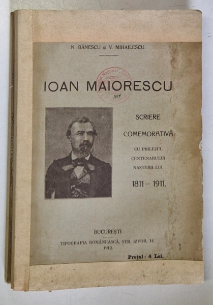 IOAN MAIORESCU SCRIERE COMEMORATIVA CU PRILEJUL CENTENARULUI  NASTERII LUI 1811-1911- N.BANESCU SI V. MIHAILESCU -BUC.1912