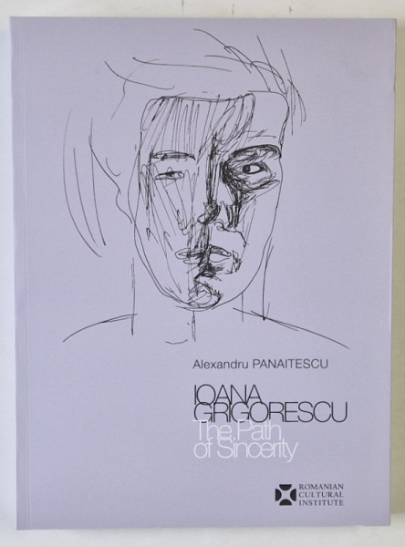 IOANA GRIGORESCU , THE PATH OF SINCERITY by ALEXANDRU PANAITESCU , 2022