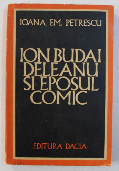 ION BUDAI DELEANU SI EPOSUL COMIC de IOANA EM. PETRESCU , 1974