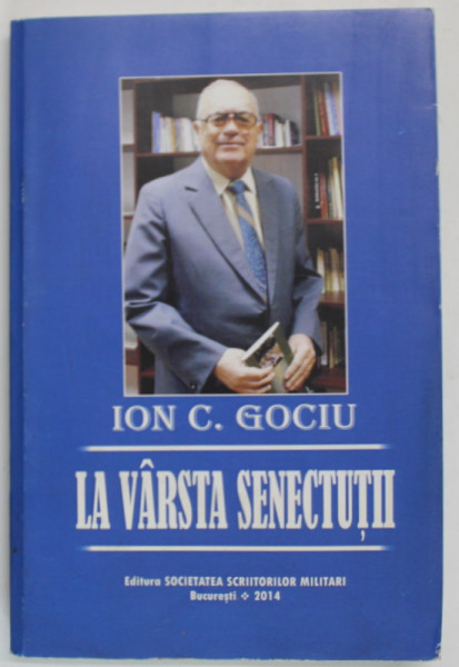 ION C. GOCIU , LA VARSTA SENECTUTII , 2014