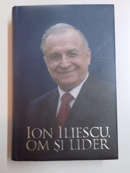 ION ILIESCU, OM SI LIDER 2013