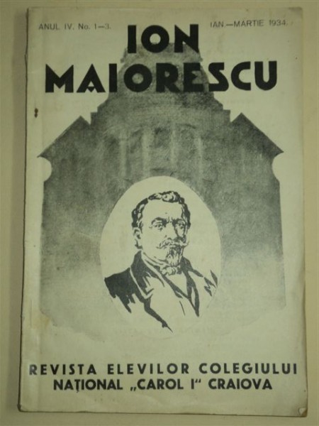 Ion Maiorescu - Revista elevilor Colegiului Naţional "Carol I" Craiova, Anul IV,  Nr. 1-3,  1934