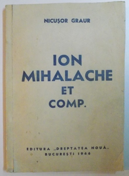 ION MIHALACHE ET COMP. de NICUSOR GRAUR, BUC. 1946